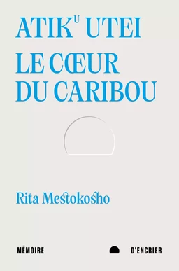 Atiku utei. Le cœur du caribou