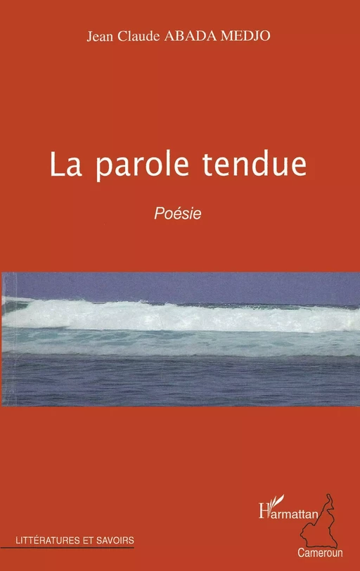 La parole tendue - Jean-Claude Abada Medjo - Editions L'Harmattan