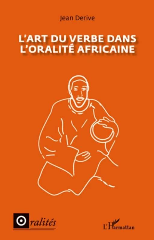 L'art du verbe dans l'oralité africaine - Jean Derive - Editions L'Harmattan