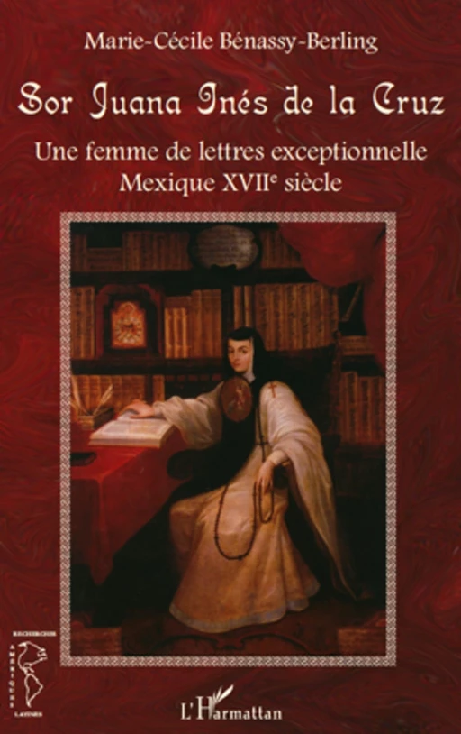 Sor Juana Inès de la Cruz - Marie-Cécile Bénassy-Berling - Editions L'Harmattan