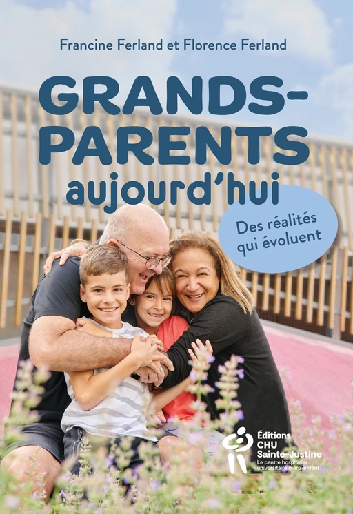 Grands-parents aujourd'hui - Florence Ferland, Francine Ferland - Éditions du CHU Sainte-Justine