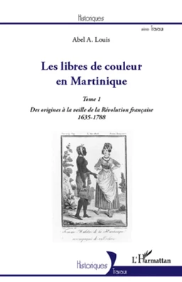 Les libres de couleur en Martinique (Tome 1)