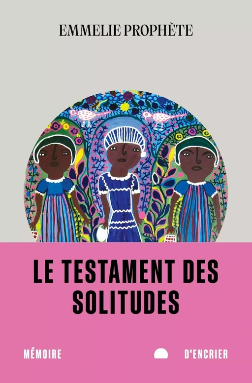 Le testament des solitudes - Emmelie Prophète - Mémoire d'encrier