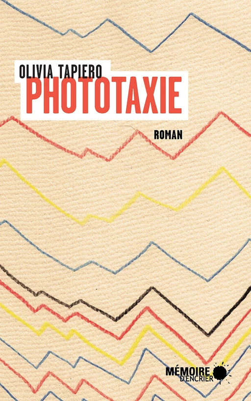 Phototaxie - Olivia Tapiero - Mémoire d'encrier