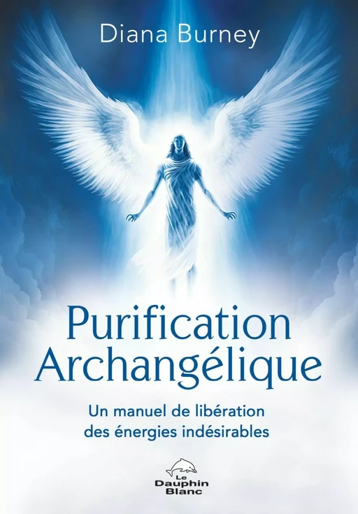 Purification Archangélique - Diana Burney - Dauphin Blanc