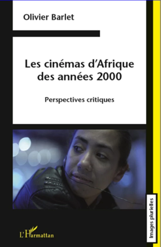 Les cinémas d'Afrique des années 2000 - Olivier Barlet - Editions L'Harmattan