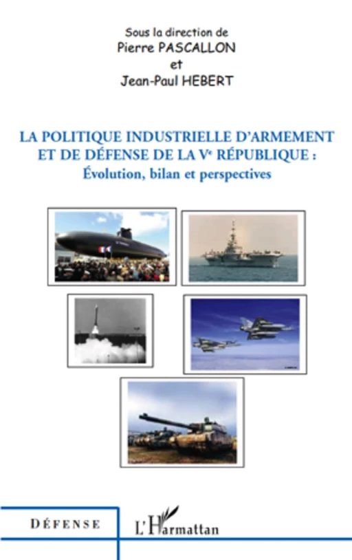 La politique industrielle d'armement et de défense de la Ve République - Jean-Paul Hébert, Pierre Pascallon - Editions L'Harmattan