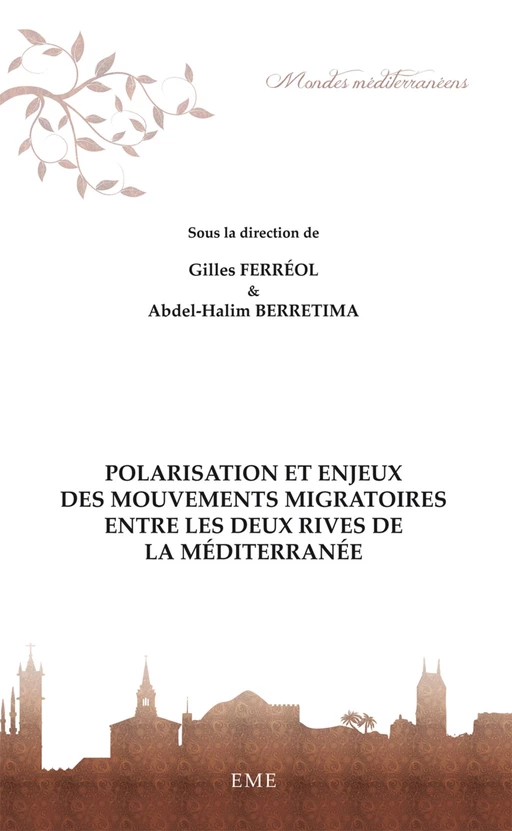 Polarisation et enjeux des mouvements migratoires entre les deux rives de la Méditerranée - Abdel-Halim Berretima, Gilles Ferréol - EME Editions