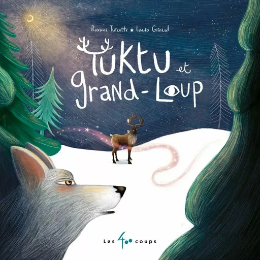 Tuktu et Grand-Loup - Roxane Turcotte - Les 400 coups