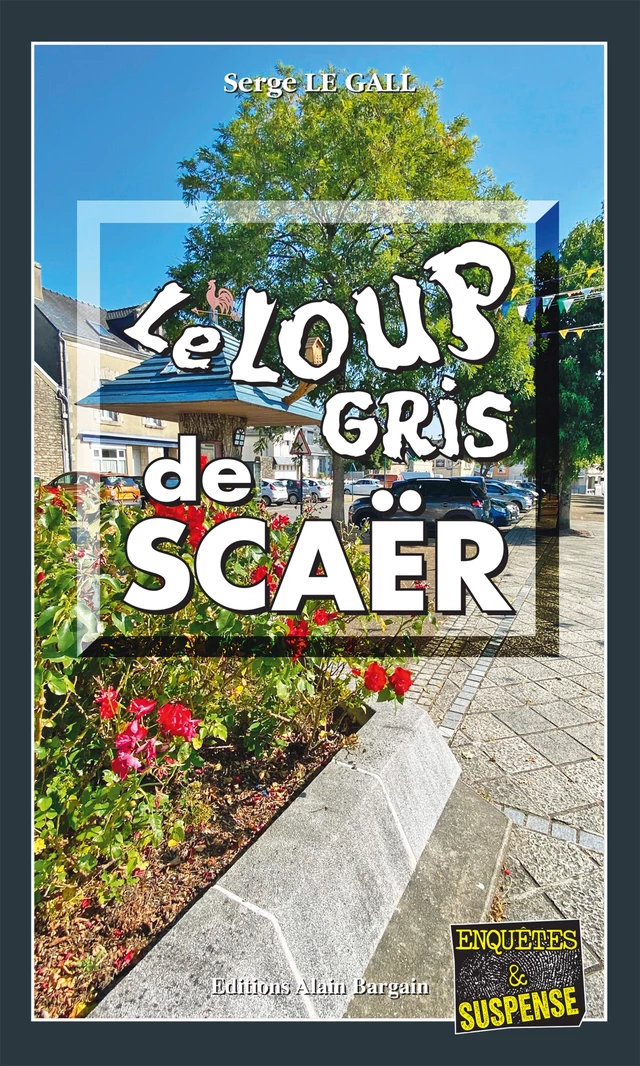 Le Loup gris de Scaër - Serge Le Gall - Éditions Alain Bargain