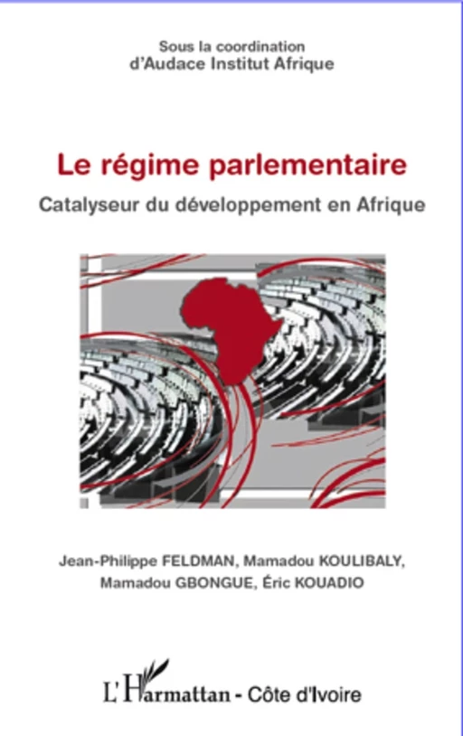 Régime parlementaire - Mamadou Koulibaly, Mamadou Gbongue, Eric Kouadio, Jean-Philippe Feldman - Editions L'Harmattan