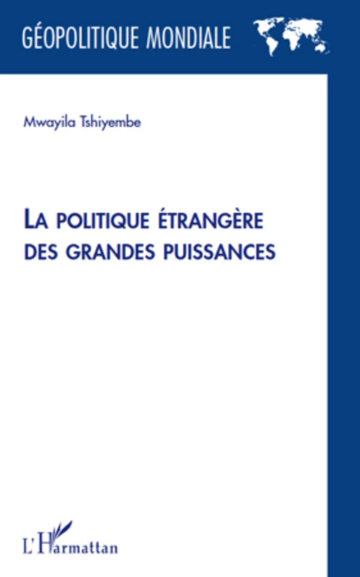 La politique étrangère des grandes puissances - Mwayila Tshiyembe - Editions L'Harmattan