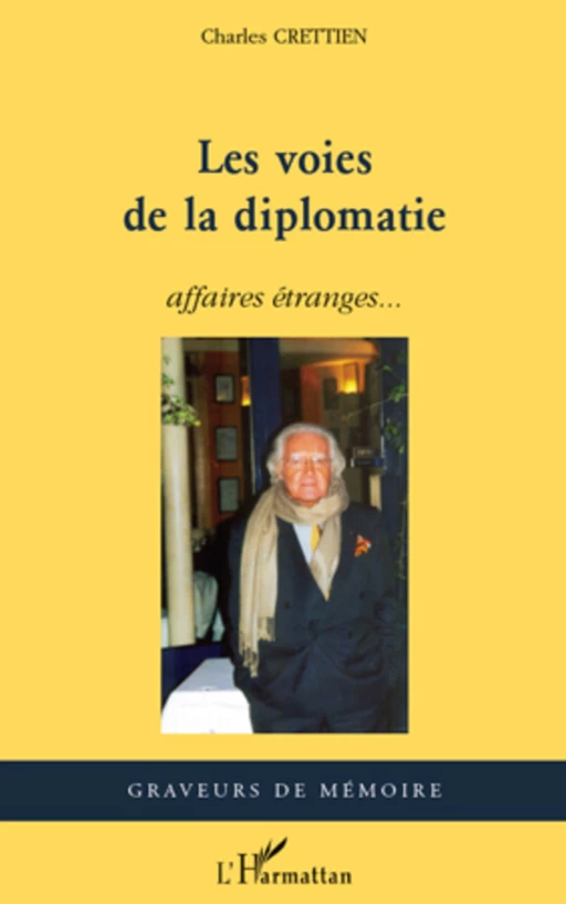 Les voies de la diplomatie. - Charles Crettien - Editions L'Harmattan