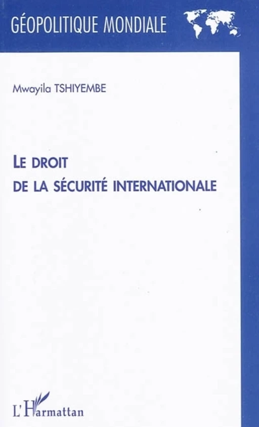 Le droit de la sécurité internationale - Mwayila Tshiyembe - Editions L'Harmattan