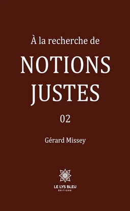 À la recherche de notions justes - Tome 2