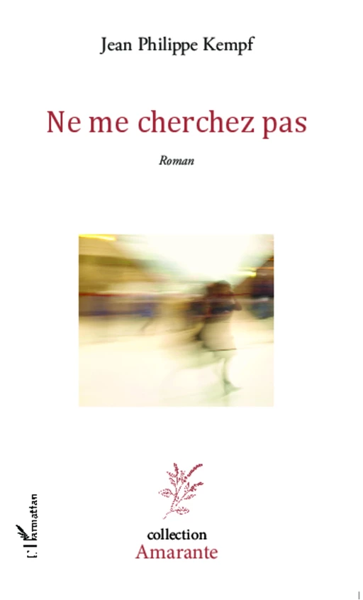 Ne me cherchez pas - Jean Philippe Kempf - Editions L'Harmattan