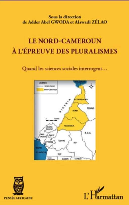 Le Nord-Cameroun à l'épreuve des pluralismes - Adder Abel Gwoda, Alawadi Zelao - Editions L'Harmattan