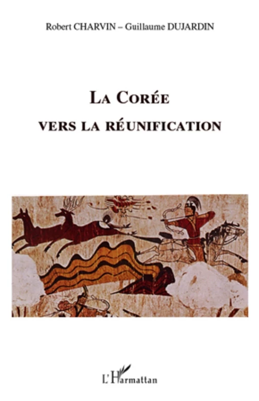 La Corée vers la réunification - Guillaume Dujardin, Robert Charvin - Editions L'Harmattan