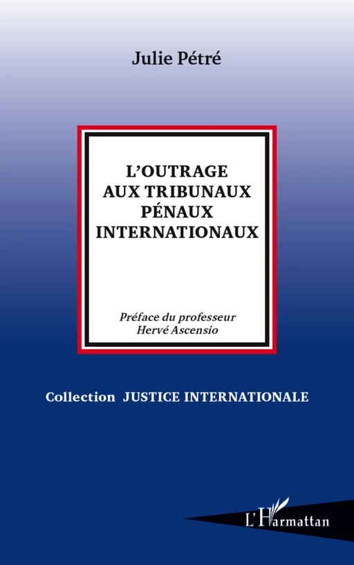 L'outrage aux tribunaux pénaux internationaux - Julie Pétré - Editions L'Harmattan