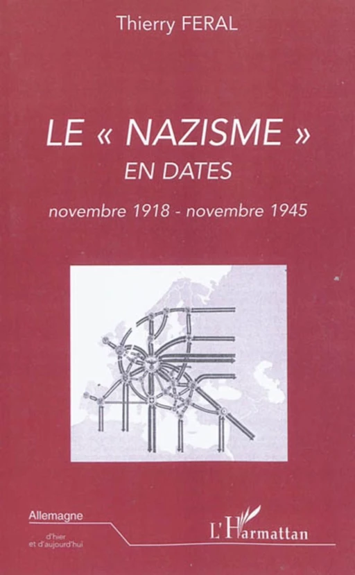 Le nazisme en dates (novembre 1918 - novembre 1945) - Thierry Feral - Editions L'Harmattan