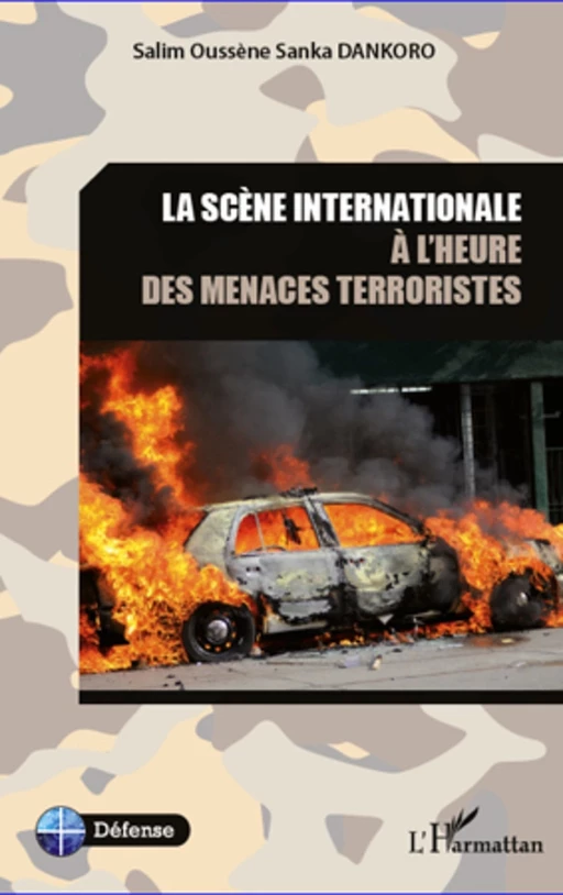 La scène internationale à l'heure des menaces terroristes - Salim Oussène Sanka Dankoro - Editions L'Harmattan