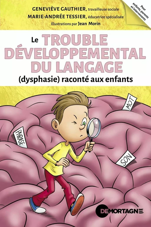 Le trouble développemental du langage (dysphasie) raconté aux enfants - Geneviève Gauthier, Marie-Andrée Tessier - Éditions de Mortagne