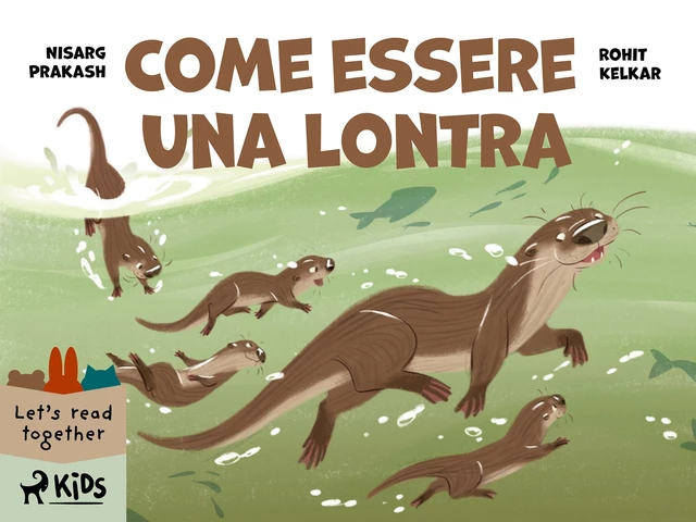 Come essere una lontra - Rohit Kelkar, Nisarg Prakash - Saga Egmont International