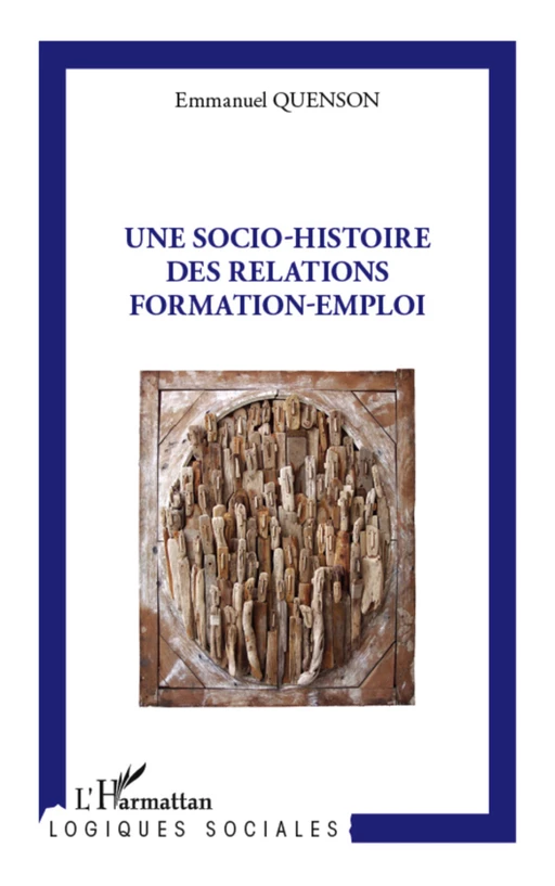 Une socio-histoire des relations formation-emploi - Emmanuel Quenson - Editions L'Harmattan