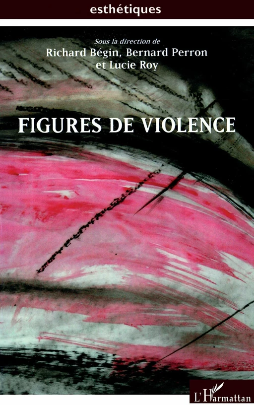 Figures de violence - Bernard Perron, Lucie Roy, Richard Bégin - Editions L'Harmattan