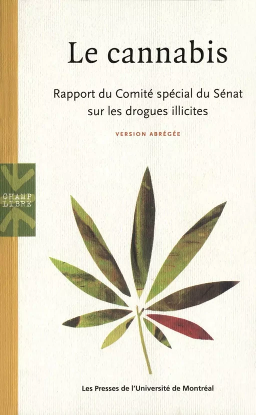 Le cannabis. Rapport du Comité spécial du Sénat sur les drogues illicites -  Comité spécial du Sénat sur les drogues illicites - Presses de l'Université de Montréal