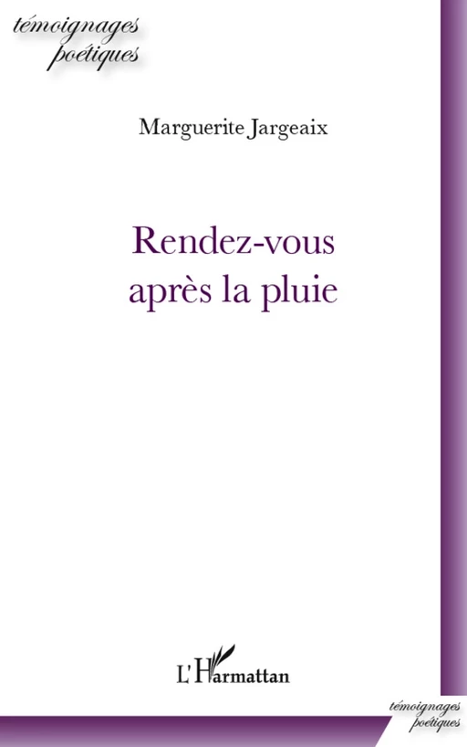 Rendez-vous après la pluie - Marguerite Jargeaix - Editions L'Harmattan