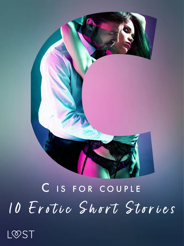 C is for Couples - 10 Erotic Short Stories - Irse Kræmer, Erika Svensson, Victoria Pazdzierny, Andrea Hansen, Camille Bech, Lisa Vild, B. J. Hermansson - Saga Egmont International