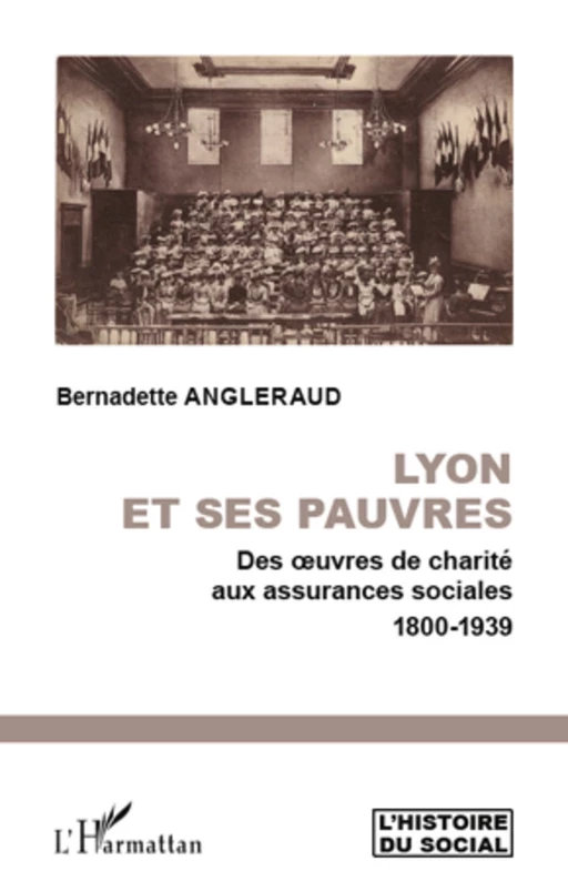 Lyon et ses pauvres - Bernadette Angleraud - Editions L'Harmattan