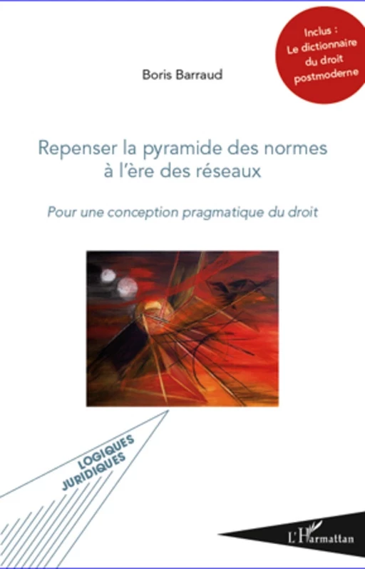 Repenser la pyramide des normes à l'ère des réseaux - Boris Barraud - Editions L'Harmattan