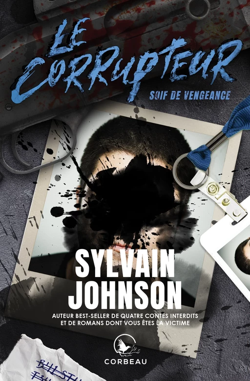 Le Corrupteur - Soif de Vengeance - Sylvain Johnson - Éditions Corbeau