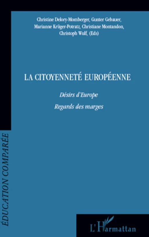 La citoyenneté européenne - Marianne Krüger-Potratz, Christoph Wulf, Christine Delory Momberger, Gunter Gebauer, Christiane Montandon - Editions L'Harmattan