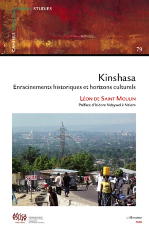 Kinshasa enracinements historiques et horizons culturels - Léon De Saint Moulin - Editions L'Harmattan