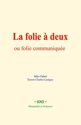 La folie à deux, ou folie communiquée