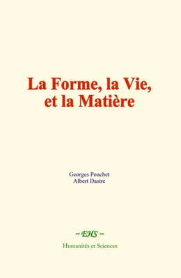 La forme, la vie, et la matière