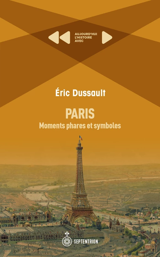 Paris: Moments phares et symboles - Éric Dussault - Éditions du Septentrion