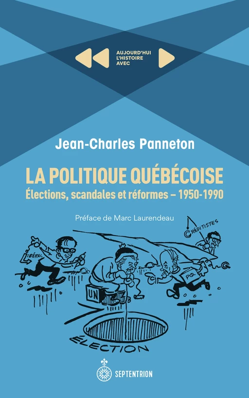 La politique québécoise: élections, scandales et réformes. 1950-1990 - Jean Panneton - Éditions du Septentrion