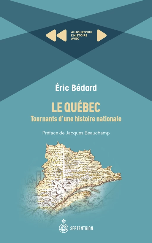 Le Québec: tournants d'une histoire nationale - Éric Bédard - Éditions du Septentrion