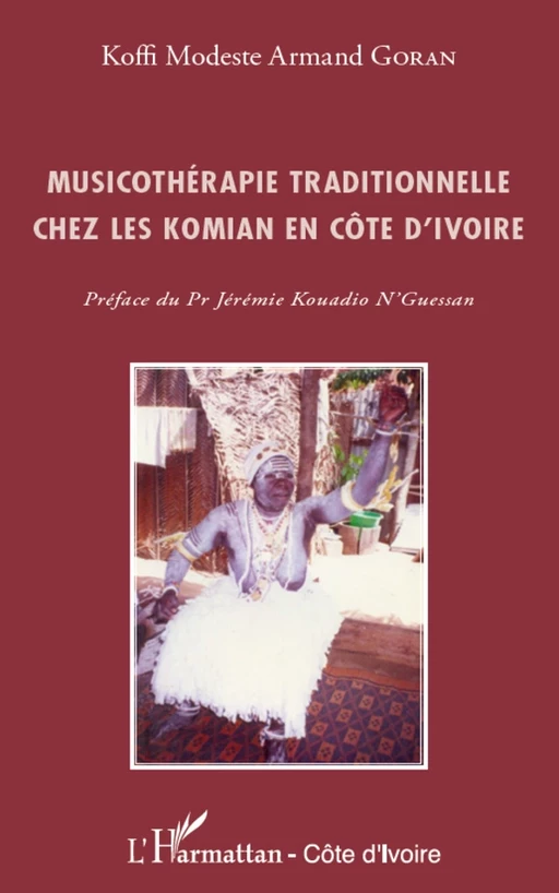 Musicothérapie traditionnelle chez les Komian en Côte d'Ivoire - Koffi Modeste Armand Goran - Editions L'Harmattan