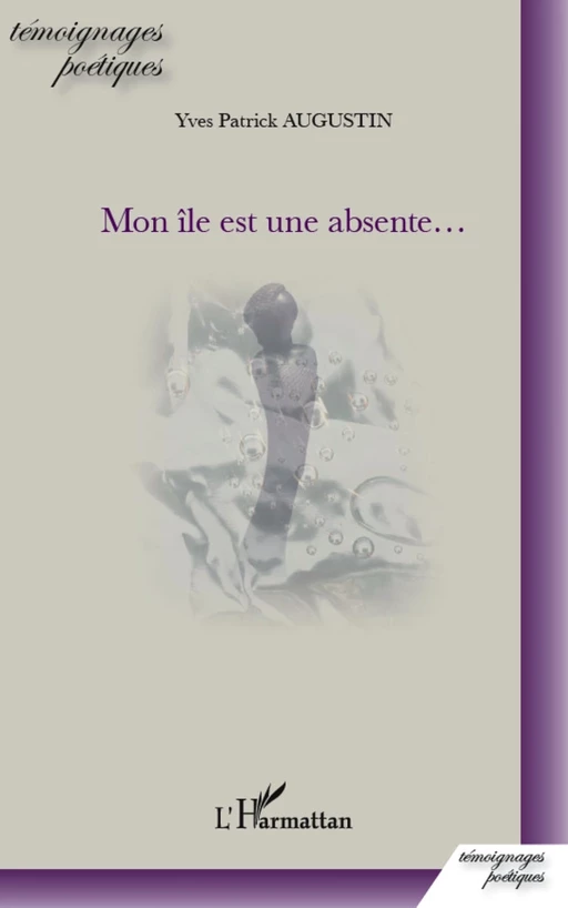 Mon île est une absente... - Yves Patrick Augustin - Editions L'Harmattan