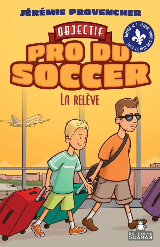 Objectif - Pro du Soccer, t3 - La relève - Jérémie Provencher - Éditions Scarab