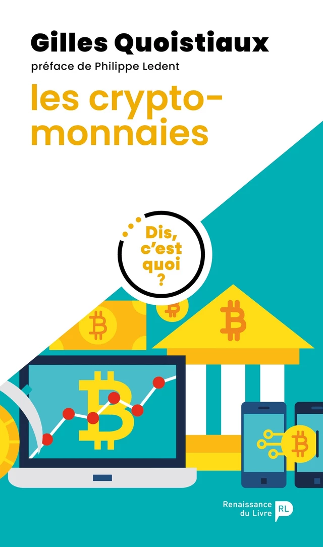 Dis c'est quoi les cryptomonnaies - Gilles Quoistiaux - Renaissance du livre