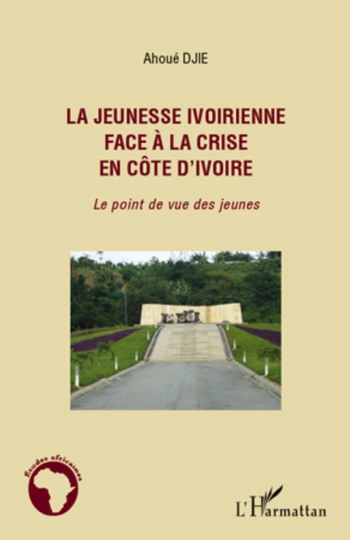 La jeunesse ivoirienne face à la crise en Côte d'Ivoire - Djié Ahoué - Editions L'Harmattan