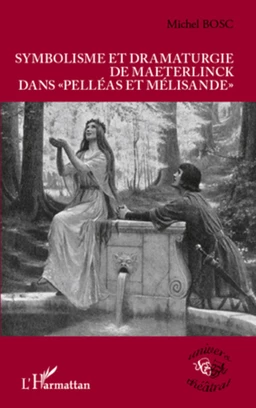 Symbolisme et dramaturgie de Maeterlinck dans "Pelléas et Mélisande"