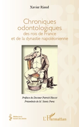 Chroniques odontologiques des rois de France et de la dynastie napoléonienne