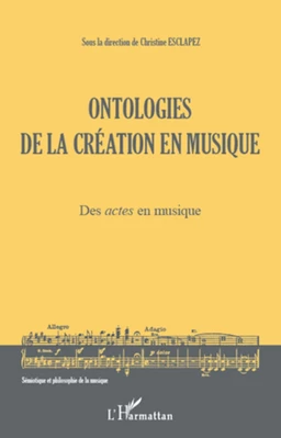 Ontologies de la création en musique (Volume 1)